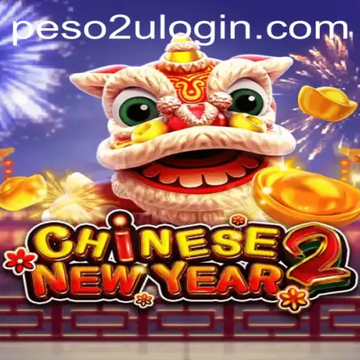 The Exciting World of CHINESENEWYEAR2 and Peso2U: A Comprehensive Guide