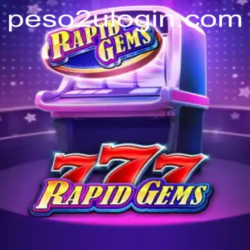 Exploring the Thrills of RapidGems777: A New Era of Gaming with Peso2U