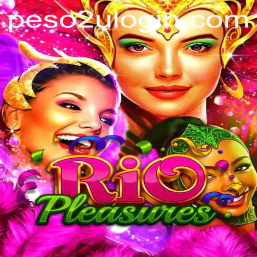Discover the Vibrant World of RioPleasures and Peso2U